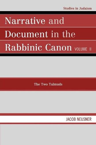Narrative and Document in the Rabbinic Canon: The Two Talmuds (Studies in Judaism)
