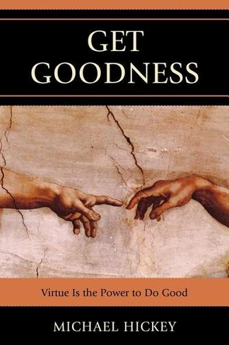 Get Goodness: Virtue Is The Power To Do Good