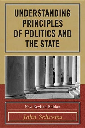 Understanding Principles of Politics and the State: (New Revised Edition)