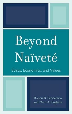 Beyond Naivete: Ethics, Economics and Values