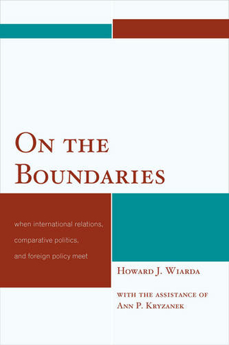 On the Boundaries: When International Relations, Comparative Politics, and Foreign Policy Meet