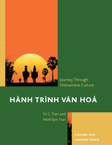 Hanh Trinh Van Hoa: A Journey Through Vietnamese Culture: A Second-Year Language Course