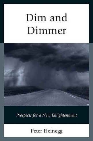 Dim and Dimmer: Prospects for a New Enlightenment