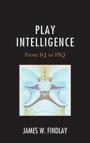 Play Intelligence: From IQ to PIQ