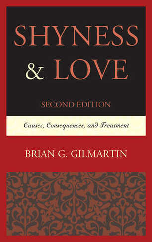 Shyness & Love: Causes, Consequences, and Treatment (2nd Edition)