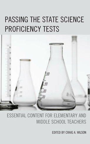 Passing the State Science Proficiency Tests: Essential Content for Elementary and Middle School Teachers