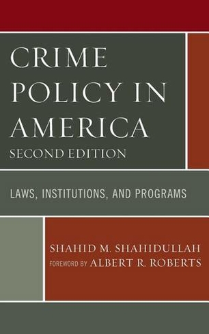 Crime Policy in America: Laws, Institutions, and Programs (Second Edition)