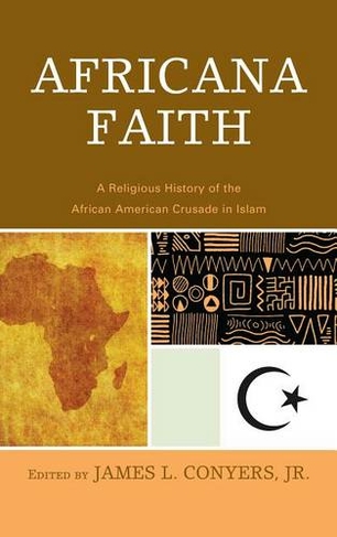 Africana Faith: A Religious History of the African American Crusade in Islam