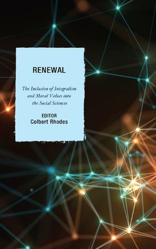 Renewal: The Inclusion of Integralism and Moral Values into the Social Sciences