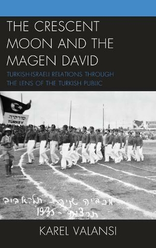 The Crescent Moon and the Magen David: Turkish-Israeli Relations Through the Lens of the Turkish Public