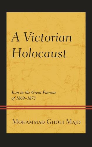 A Victorian Holocaust: Iran in the Great Famine of 1869-1873