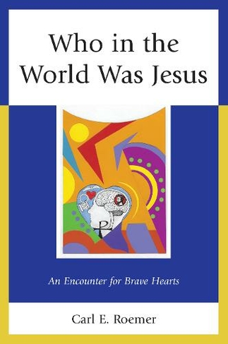 Who in the World Was Jesus: An Encounter for Brave Hearts