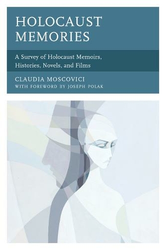 Holocaust Memories: A Survey of Holocaust Memoirs, Histories, Novels, and Films