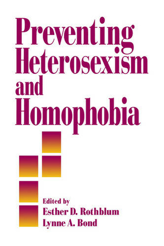 Preventing Heterosexism and Homophobia: (Primary Prevention of Psychopathology)
