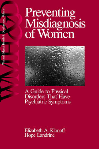 Preventing Misdiagnosis of Women: A Guide to Physical Disorders That Have Psychiatric Symptoms (Women's Mental Health and Development)