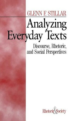Analyzing Everyday Texts: Discourse, Rhetoric, and Social Perspectives (Rhetoric and Society series)