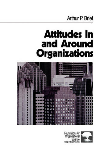 Attitudes In and Around Organizations: (Foundations for Organizational Science)
