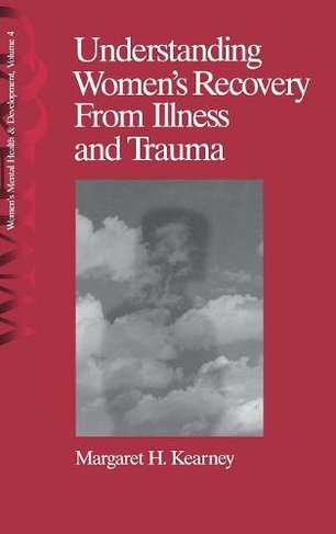 Understanding Women's Recovery From Illness and Trauma: (Women's Mental Health and Development)