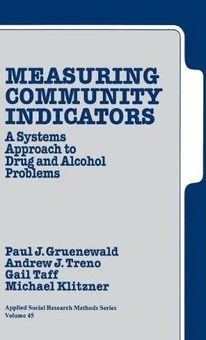 Measuring Community Indicators: A Systems Approach to Drug and Alcohol Problems (Applied Social Research Methods)
