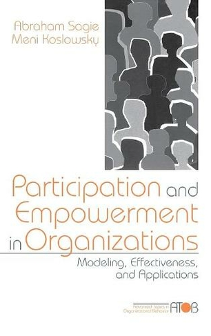 Participation and Empowerment in Organizations: Modeling, Effectiveness, and Applications (Advanced Topics in Organizational Behavior)