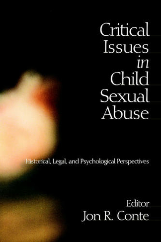 Critical Issues in Child Sexual Abuse: Historical, Legal, and Psychological Perspectives