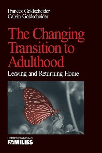 The Changing Transition to Adulthood: Leaving and Returning Home (Understanding Families series)