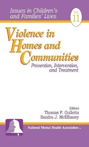 Violence in Homes and Communities: Prevention, Intervention, and Treatment (Issues in Children's and Families' Lives)