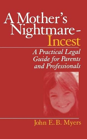 A Mother's Nightmare - Incest: A Practical Legal Guide for Parents and Professionals