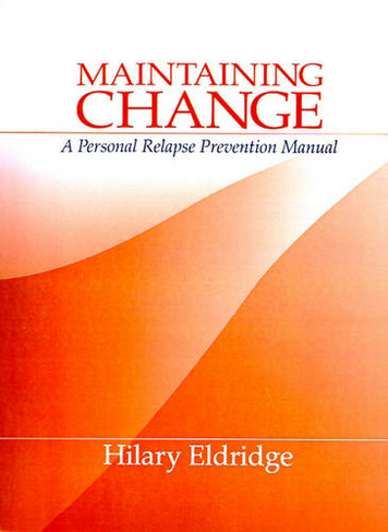 Maintaining Change: A Personal Relapse Prevention Manual
