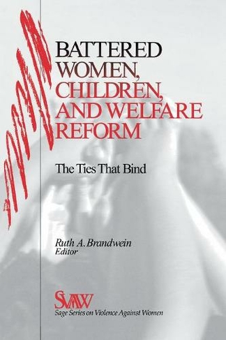Battered Women, Children, and Welfare Reform: The Ties That Bind (SAGE Series on Violence against Women)