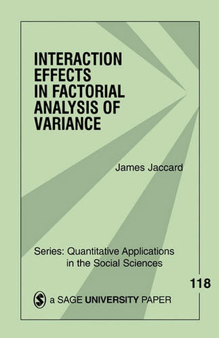 Interaction Effects in Factorial Analysis of Variance: (Quantitative Applications in the Social Sciences)