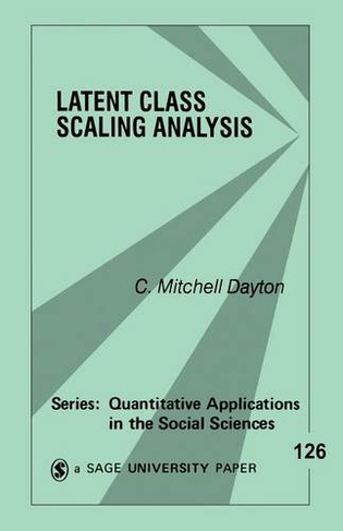 Latent Class Scaling Analysis: (Quantitative Applications in the Social Sciences)