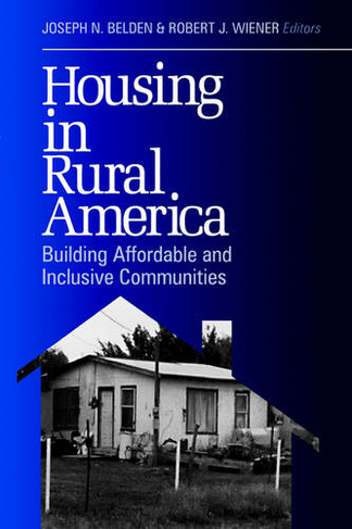 Housing in Rural America: Building Affordable and Inclusive Communities