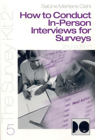 How to Conduct In-Person Interviews for Surveys: (2nd Revised edition)