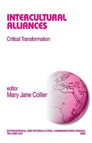 Intercultural Alliances: Critical Transformation (International and Intercultural Communication Annual)