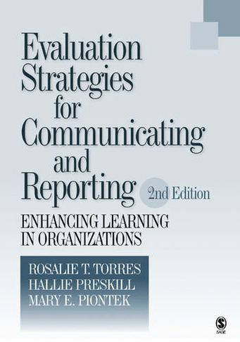 Evaluation Strategies for Communicating and Reporting: Enhancing Learning in Organizations (2nd Revised edition)