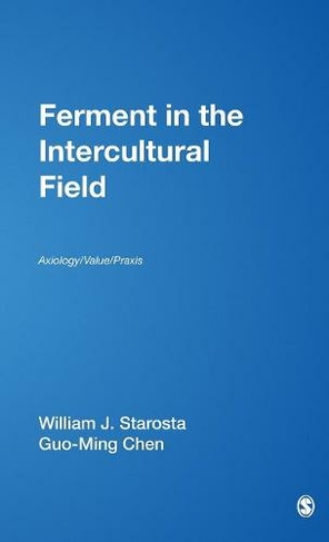 Ferment in the Intercultural Field: Axiology/Value/Praxis (International and Intercultural Communication Annual)