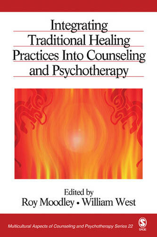 Integrating Traditional Healing Practices Into Counseling and Psychotherapy: (Multicultural Aspects of Counseling and Psychotherapy)