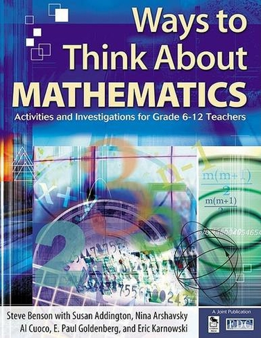Ways to Think About Mathematics: Activities and Investigations for Grade 6-12 Teachers