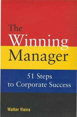 The Winning Manager: 51 Steps To Corporate Success