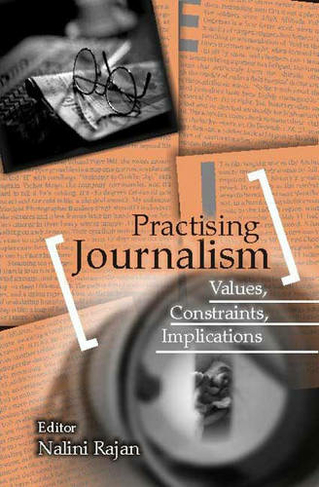 Practising Journalism: Values, Constraints, Implications