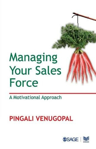 Managing your Sales Force: A Motivational Approach