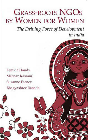 Grassroots NGOs by Women for Women: The Driving Force of Development in India