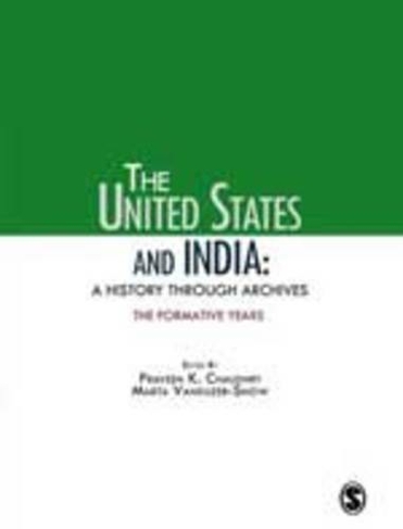 The United States and India: A History Through Archives: The Formative Years