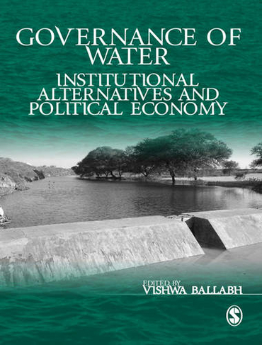 Governance of Water: Institutional Alternatives and Political Economy