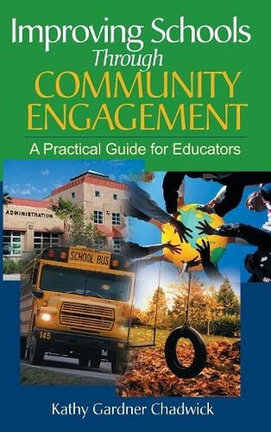 Improving Schools Through Community Engagement: A Practical Guide for Educators