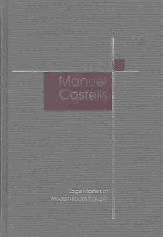 Manuel Castells: (SAGE Masters in Modern Social Thought Series)