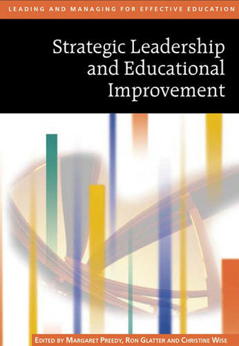 Strategic Leadership and Educational Improvement: (Published in Association with The Open University)