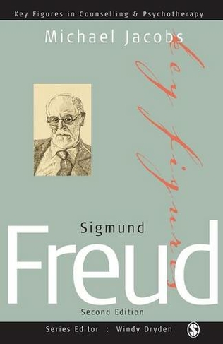 Sigmund Freud: (Key Figures in Counselling and Psychotherapy Series 2nd Revised edition)