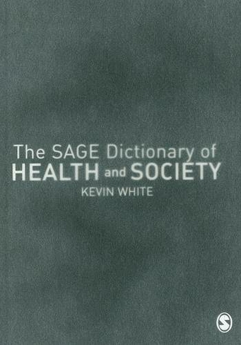 The SAGE Dictionary of Health and Society